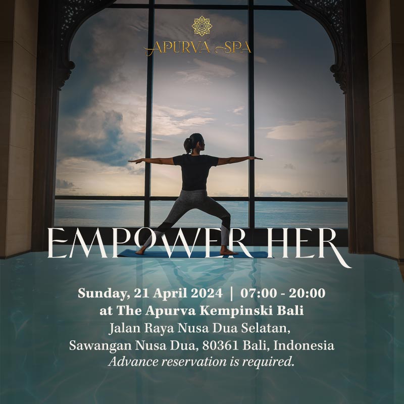 EMPOWER HER Wellness Day at The Apurva Kempinski Bali